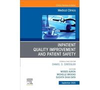 Inpatient Quality Improvement and Patient Safety, An Issue of Medical Clinics of North America (Volume 109-5) (The Clinics: Internal Medicine, Volume 109-5)
