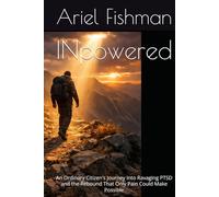 INpowered - War and the Rebound to Self: A Vulnerable Journey Into Ravaging PTSD and the Rebuidling That Only Pain Could Make Possible