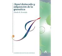INPUT DESTACADO Y ADQUISICIÓN DE LA GRAMÁTICA (Cuadernos de didáctica del Español L/E)