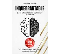 Inquebrantable: Doce máximas para una mente poderosa