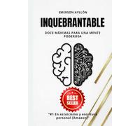 Inquebrantable: Doce máximas para una mente poderosa