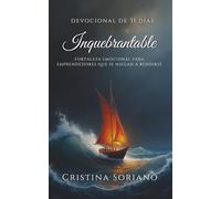 Inquebrantable: Fortaleza Emocional Para Emprendedores que se Niegan a Rendirse
