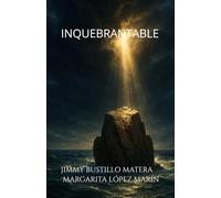 INQUEBRANTABLE: Fundamentos y verdad para una fe que permanece
