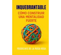INQUEBRANTABLE: Manual de vida para los que se cansaron de rendirse