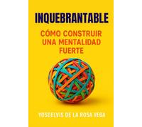 INQUEBRANTABLE: Manual de vida para los que se cansaron de rendirse