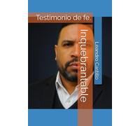 Inquebrantable: Testimonio de fe.