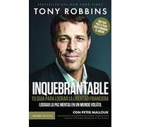 Inquebrantable: Tu guía para lograr la libertad financiera
