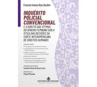 Inquérito Policial Convencional e o direito das vítimas do gênero feminino sob a ótica das decisões da Corte Interamericana de Direitos Humanos