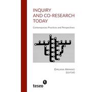 Inquiry and Co-Research Today: Contemporary Practices and Perspectives