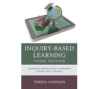 Inquiry-Based Learning: Designing Instruction to Promote Higher Level Thinking