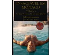 INSACIÁVEL EM MÔNACO: Cinco Vezes Antes das Nove (Alexandre (Português))