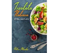 Insalata Italiana: The Italian Salad Cookbook (Italian Cookbook)