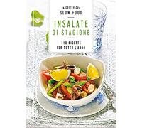 Insalate di stagione. 110 ricette per tutto l'anno (I ricettari Slow Food)