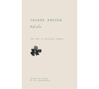 INSANE ENOUGH TO BE FREE: The Art Of Falling Upward