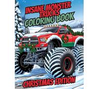 Insane Monster Truck Coloring Book: Christmas Edition - Holiday Adventures for Kids Ages 4 - 8