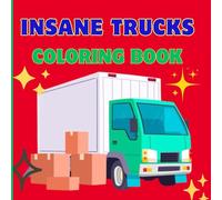 Insane Truck Coloring Book for kids and adult: A truck coloring book for kids & adult.