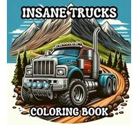 Insane Trucks Coloring Book: Big Trucks, Big Fun!