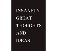 Insanely Great Thoughts and Ideas Notebook: 120 Blank Lined Pages at 6x9 Inches