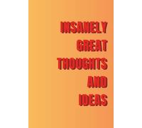 Insanely Great Thoughts & Ideas: 160 pages Lined Hardcover Notebook 6 x 9 inches