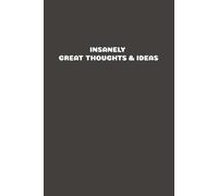 Insanely Great Thoughts & Ideas 6 x 9 Blanck Lined Notebook Journal
