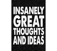 Insanely Great Thoughts & Ideas: 6x9 Office Journal Notebook - 100+ Blank Lined Pages with Sarcastic Quotes Sayings | Funny Gag Gift for Coworkers, Boss and Employees