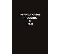 INSANELY GREAT THOUGHTS & IDEAS: A funny notebook for work notes, creative ideas, and everyday inspiration