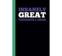 INSANELY GREAT THOUGHTS & IDEAS: A Funny Notebook Gift for Seniors Gag gifts for women, men, friends, journal & Notebook The best gift idea for seniors.