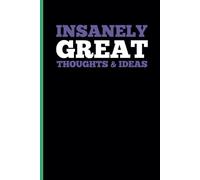 INSANELY GREAT THOUGHTS & IDEAS: A Funny Notebook Gift for Seniors Gag gifts for women, men, friends, journal & Notebook The best gift idea for seniors.