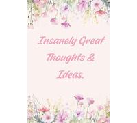Insanely Great Thoughts & Ideas.: Capture Your Best Ideas with a Modern, Minimalist Lined Notebook