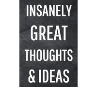 Insanely Great Thoughts & Ideas: Funny Notebook for Work, Gag Gift, Office Humor, Coworkers, Boss, Meeting Notes