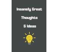 Insanely Great Thoughts & Ideas: - Lined Notebook for Creative Minds