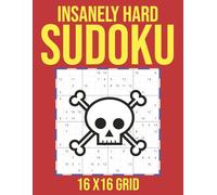 INSANELY HARD SUDOKU | 100 SUDOKU PUZZLE & Solutions | 16 X 16 GRID | The Perfect Gift for Puzzle Lovers (INSANELY HARD PUZZLES)