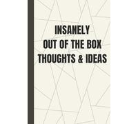 Insanely Out Of The Box Thoughts & Ideas Notebook: Hilarious Office Journal for Your Craziest, Brightest, Weirdest Ideas