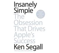 Insanely Simple: The Obsession That Drives Apple's Success