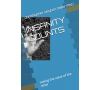 INSANITY COUNTS: seeing the value of the other