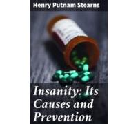 Insanity: Its Causes And Prevention (ebook)