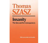Insanity: The Idea and Its Consequences