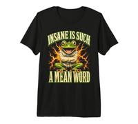 Insano es una Palabra Tan Mala Rana Meme Divertido Camiseta Premium