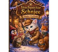 Inschpector Schnjee findet Freunde: Ein winterliches Ausmalbuch über Freundschaft und Zusammenhalt für Kinder ab 5 Jahren | Süße Tierkinder und kleine ... Schnjee - Kawaii Malbücher für Kinder)