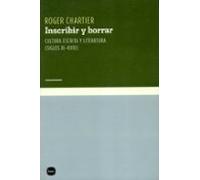 Inscribir Y Borrar. Cultura Escrita Y Literatura. (siglos Xi-xviii) (e