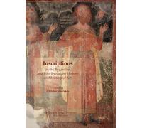 Inscriptions in the Byzantine and Post-Byzantine History and History of Art: Proceedings of the International Symposium "Inscriptions: Their ... History of Art" (Ioannina, June 26-27, 2015)
