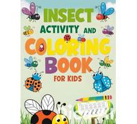 Insect Activity and Coloring Book: A Fun and Creative 120-Page Workbook for Kids: Insect Illustrations, Number & Alphabet Coloring, Drawing, and Writing Activities