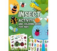 Insect Activity and Coloring Book for Kids: 120 Pages of Fun Insect Illustrations, Number & Alphabet Coloring, and Creative Drawing