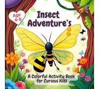 Insect Adventure’s: A Colorful Activity Book for Curious Kids