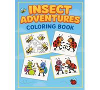 Insect Adventures: From Dancing Beetles to Busy Bees-Color Their Amazing World (Coloring Books for Young and Old)