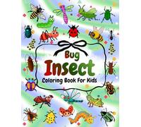 Insect And Bug Coloring Book For Kids Ages 4-8, 8-12: 49 Real And Unique Coloring Pages For Boys And Girls With Bugs, Insects, Bees And Butterflies + 48 Outlines To Draw (The Joy of Coloring)