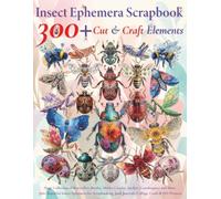 Insect Ephemera Scrapbook - 300+ Cut & Craft Elements: Huge Collection of Butterflies, Beetles, Moths, Cicadas, Spiders, and More - 300+ Beautiful ... Junk Journals, Collage, Cards & DIY Projects