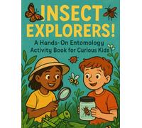 Insect Explorers!: A Hands-On Entomology Activity Book for Curious Kids