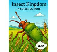 Insect Kingdom Coloring Book For Kids Ages 4-12