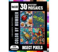 Insect Pixels Color by Number Mystery Puzzle Book for Teens & Adults: Beautiful Bug Puzzle Pages Featuring Bees, Butterflies, Beetles & More | Volume 2